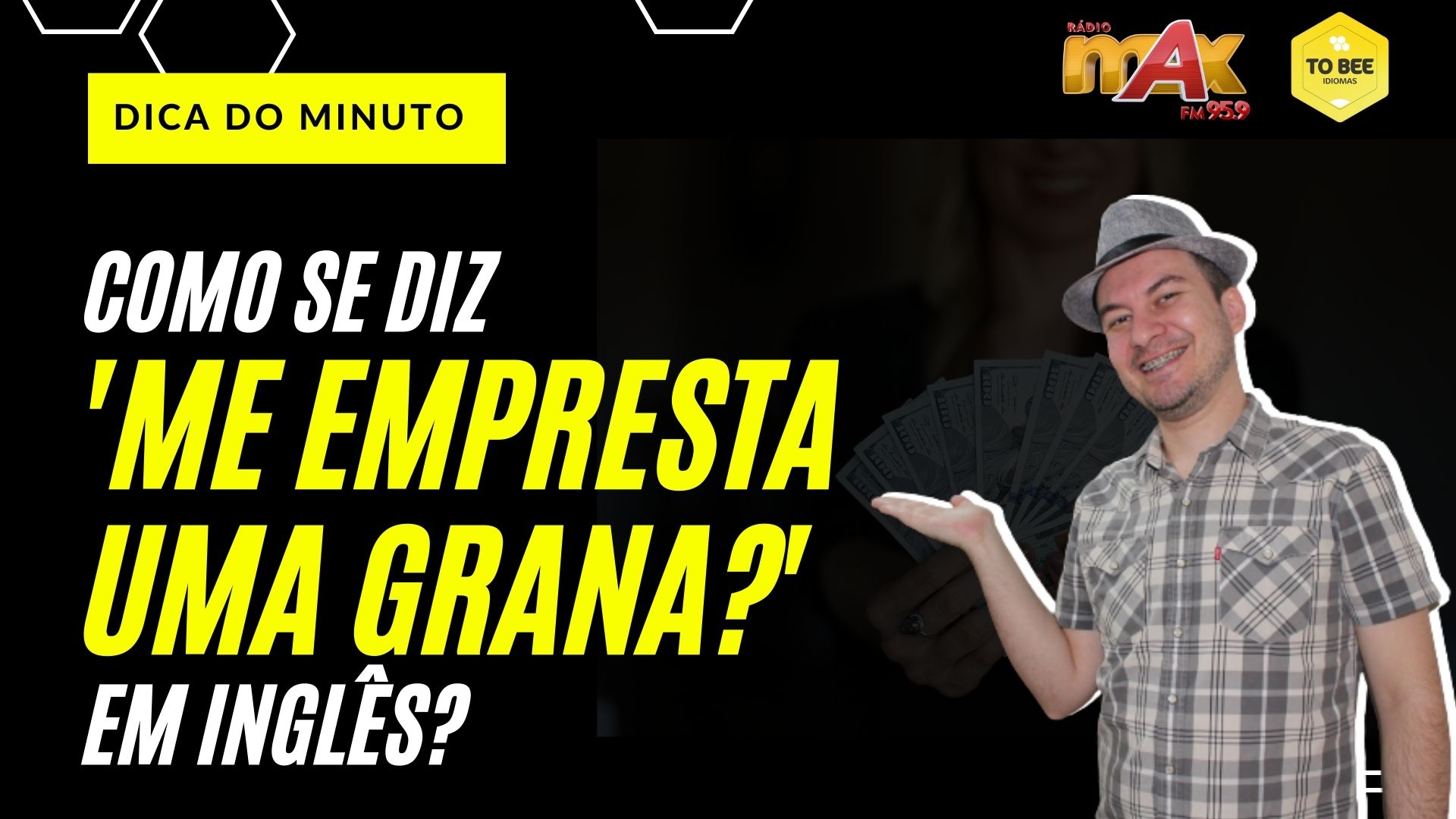 Leia mais sobre o artigo Dica do Minuto – Dica Max 08 – “Me empresta uma grana”