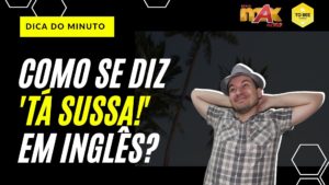 Leia mais sobre o artigo Dica do Minuto – Dica Max 12 – “Tá sussa”